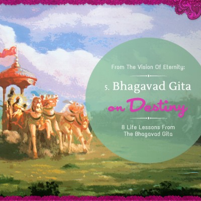 DESTINY: 8 Life Lessons from the Bhagavad-gita DESTINY: 8 Life Lessons from the Bhagavad-gita